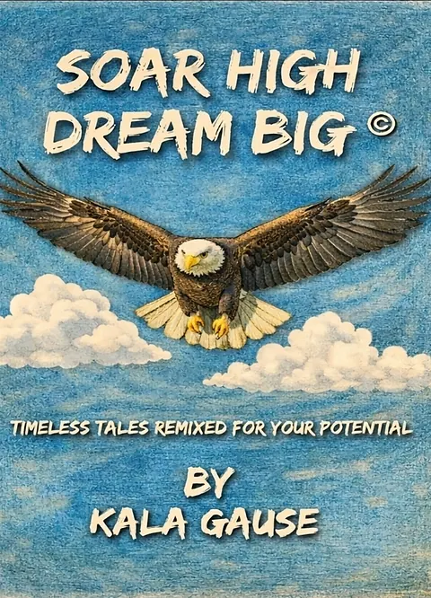Soar High Dream Big book cover by Kala Gause